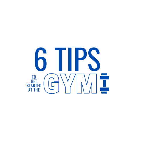 Six Tips To Get Started At The Gym
